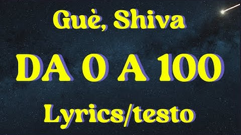 Guè, Shiva - DA 0 A 100 (Lyrics/testo)