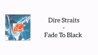 Video thumbnail of "Dire Straits - Fade To Black (Lyrics)"