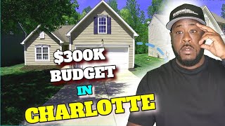 Buying an affordable home in Charlotte | What to Expect When Getting a $300k home in Charlotte