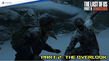The Last of Us PART 2 REMASTERED PS5 Walkthrough Gameplay Part 2 The Overlook