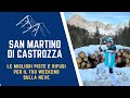 SAN MARTINO DI CASTROZZA: dove sciare | Le migliori piste e rifugi per 2 giorni sulla neve