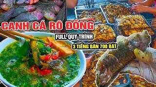 🔥Full Quy Trình Làm CANH CÁ HƯNG YÊN Cực Vất Vả, Bí Quyết Bán 700 Bát hết vèo sau 3 tiếng