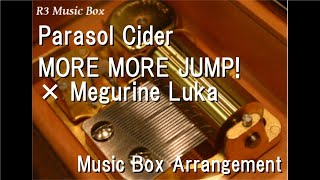 Parasol Cider/MORE MORE JUMP! × Megurine Luka [Music Box]