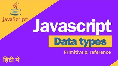 "JavaScript Data Types Explained: A Deep Dive into Primitive and Reference Types Tutorial"