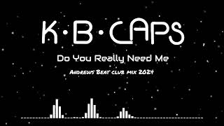 K. B. Caps - Do You Really Need Me (Andrews Beat club mix'24). A remix of the 1985 song.