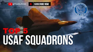 The Five Best Air Force Squadrons in the United States Air Force