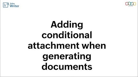 How to add conditional attachments when generating documents using Zoho Writer
