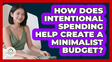 How Does Intentional Spending Help Create A Minimalist Budget? - Minimalist Home Life