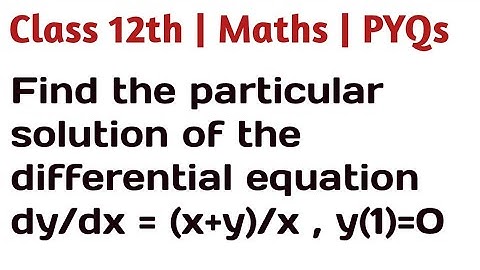 Find the particular solution of the differential equation dy/dx = (x+y)/x , y(1)=0