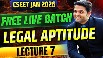 FREE CSEET Legal Aptitude Video Lectures January 2026 Exam | Lecture 7
