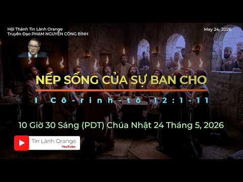 Nếp Sống Của Sự Ban Cho. Truyền Đạo Phạm Nguyễn Công Bình. Hội Thánh Tin Lành Orange
