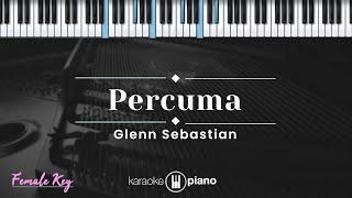 Percuma - Glenn Sebastian (KARAOKE PIANO - FEMALE KEY)
