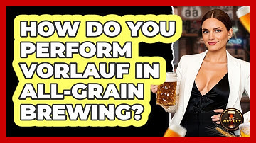 How Do You Perform Vorlauf In All-grain Brewing? - The Pint Guy