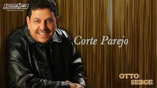 Otto Serge - Corte Parejo Audio Oficial