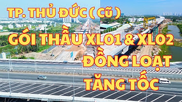 Gói Thầu XL01 & XL02| Vành Đai 3 Qua TP. Thủ Đức Đồng Loạt Tăng Tốc Thông Xe KT. 19/12 Tới| Phan TV