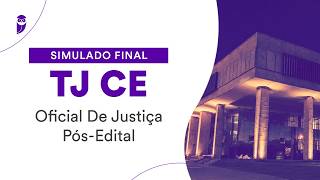Simulado Final TJ CE Pós-Edital - Oficial de Justiça - Correção Simulado Final TJ CE Pós-Edital - Oficial de Justiça - Correção