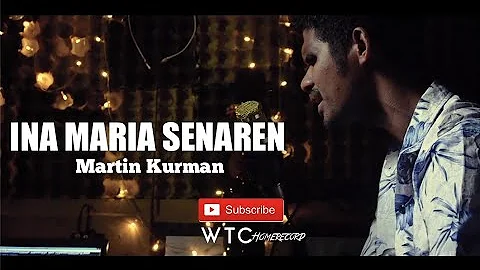 Martin Kurman - Ina Maria Senaren ( Cover )//Lagu ...
