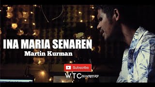 Martin Kurman - Ina Maria Senaren ( Cover )//Lagu Rohani