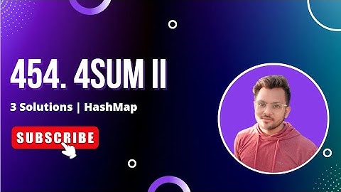 454. 4Sum II | 3 Solutions | Using HashMap | Vishal Rajput