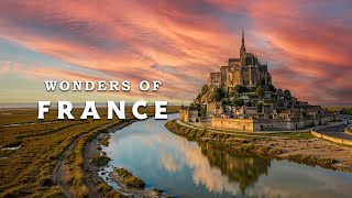 Wonders of France | Most Amazing Places in France | Ultimate 4K Travel Guide