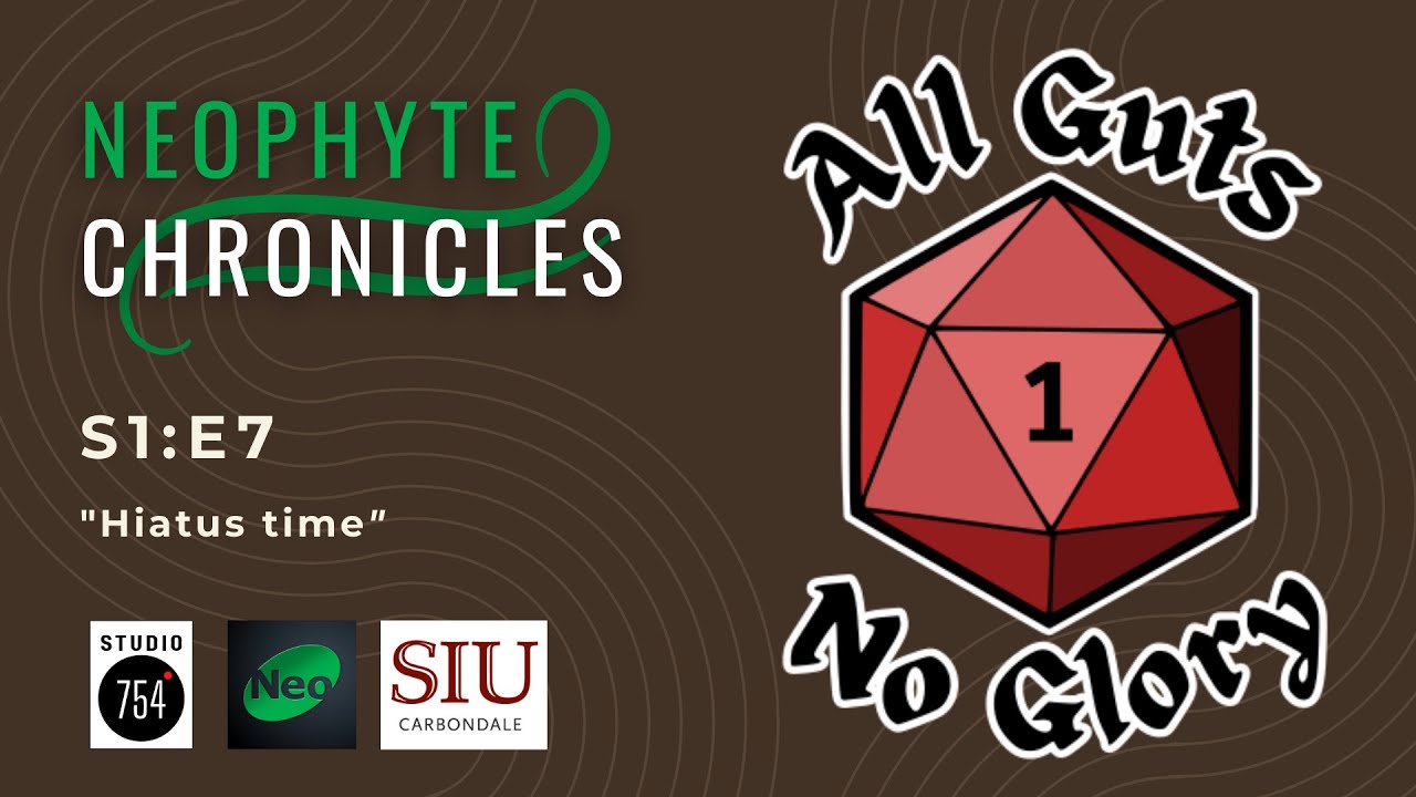 Neophyte Chronicles: All Guts No Glory (Episode 7)
