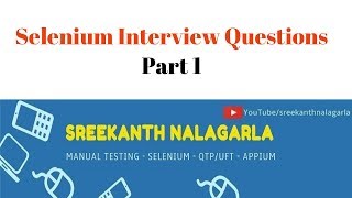 Selenium Interview Questions and Answer  Part 1 By Sreekanth Nalagarla
