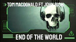 Tom MacDonald ft John Rich - End Of The World ( Lyrics )