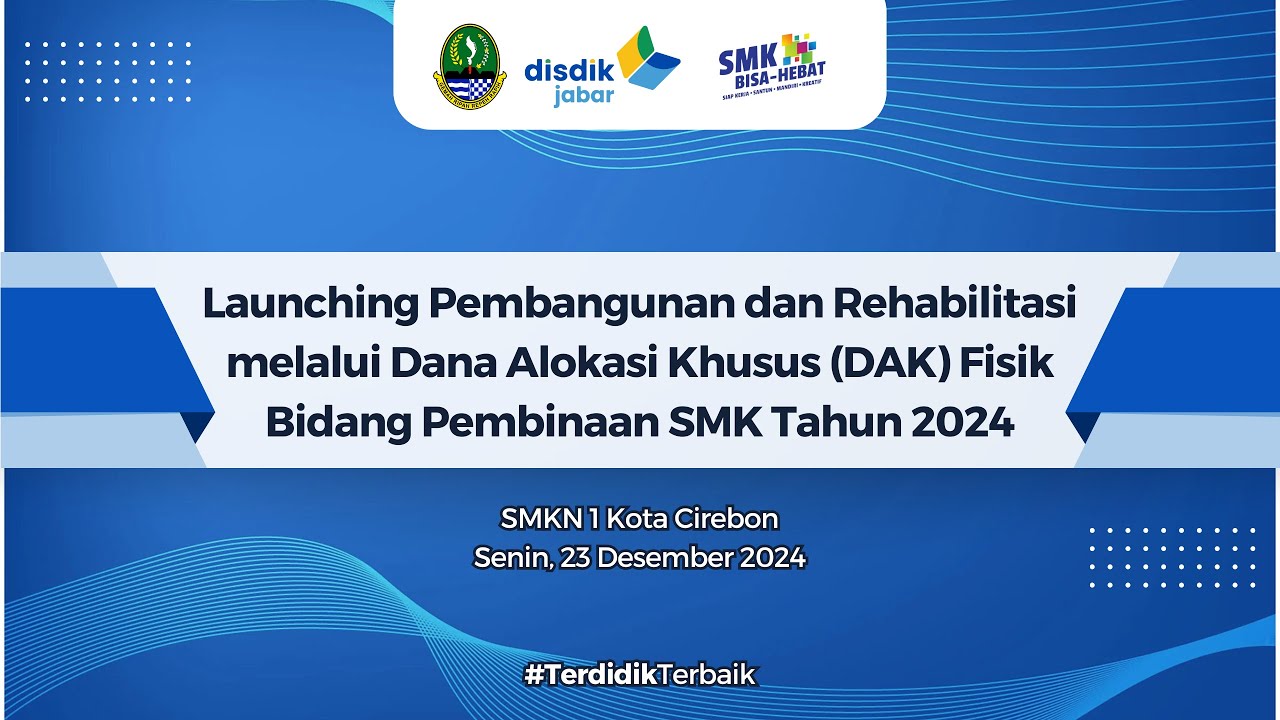 Launching Pembangunan dan Rehabilitasi melalui DAK Fisik Bidang PSMK DISDIK JABAR 2024