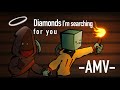 Diamonds I'm Searching For You | AMV | SKEPHALO & MUFFINVERSARY