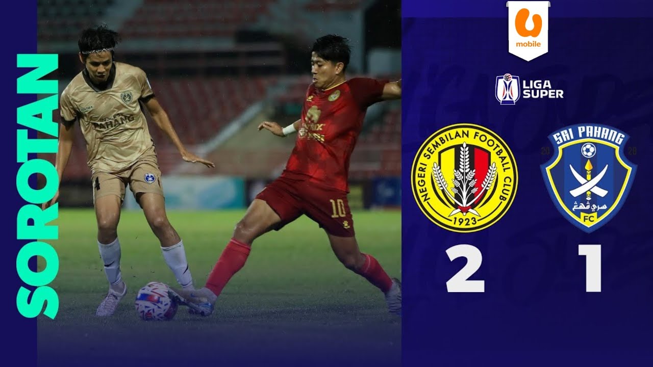 Negeri Sembilan FC 2-1 Sri Pahang FC | Sorotan Perlawanan Liga Super 2024/25