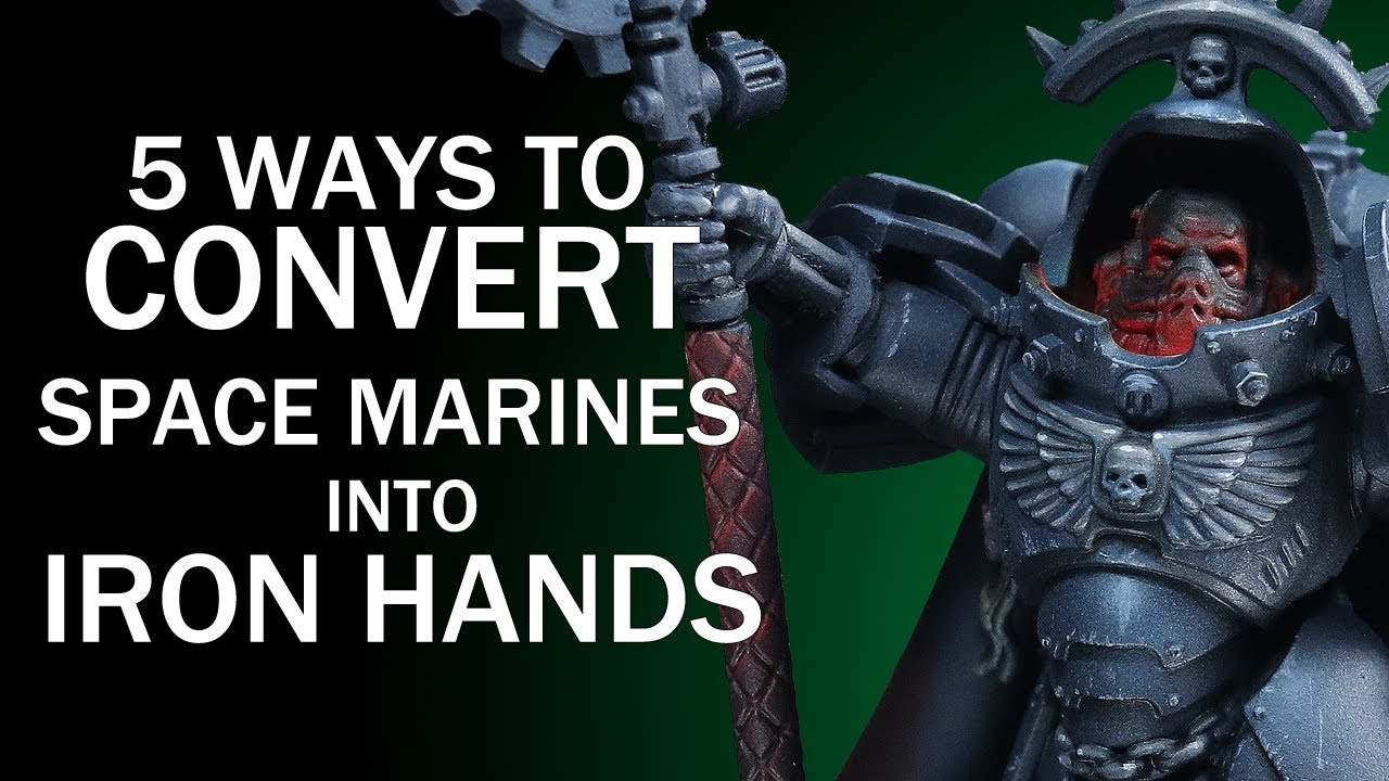 5 Ways to Convert Space Marines Into Iron Hands - Warhammer 40k Tutorial -  YouTube
