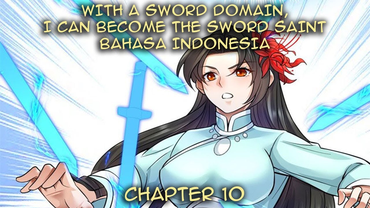 With A Sword Domain, I Can Become The Sword Saint B.Indo Chapter 10 | Niat Pedang Legendaris