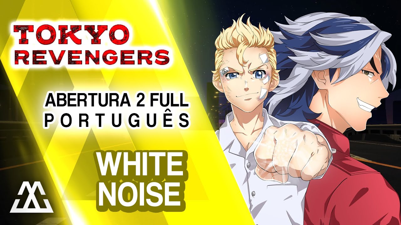 TOKYO REVENGERS - Abertura 2 em Português (White Noise
