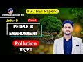 People &amp; Environment UGC NET Dec 2025 | Pollution प्रदूषण | UGC NET Paper 1 By Ali Sir