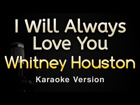 I Will Always Love You - Whitney Houston (Karaoke Songs With Lyrics - Original Key)