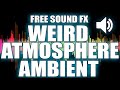 🎧 Free No Copyright Weird Atmosphere Ambient Sound Effect