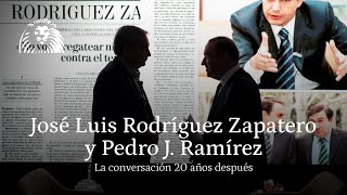 José Luis Rodríguez Zapatero y Pedro J. Ramírez, la conversación 20 años después