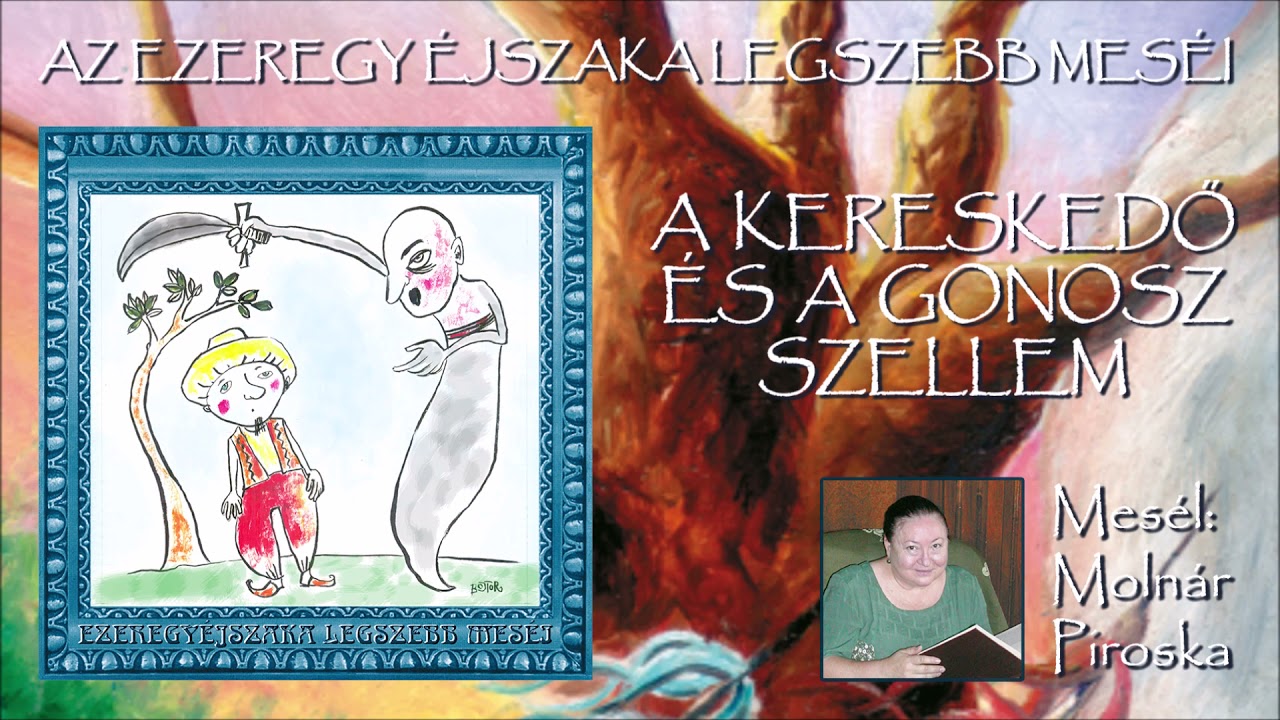 A kereskedő és a gonosz szellem (Az Ezeregy éjszaka legszebb meséi) - mesél: Molnár Piroska