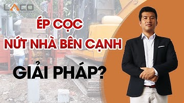 [GIẢI PHÁP] Ép Cọc Bị Nứt Nhà Bên Cạnh Thì Phải Làm Như Thế Nào? - Xây Nhà Trọn Gói LACO