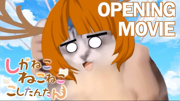 【猫ミームMAD】TVアニメ「しかのこのこのここしたんたん」ノンクレジットオープニング映像『シカ色デイズ』