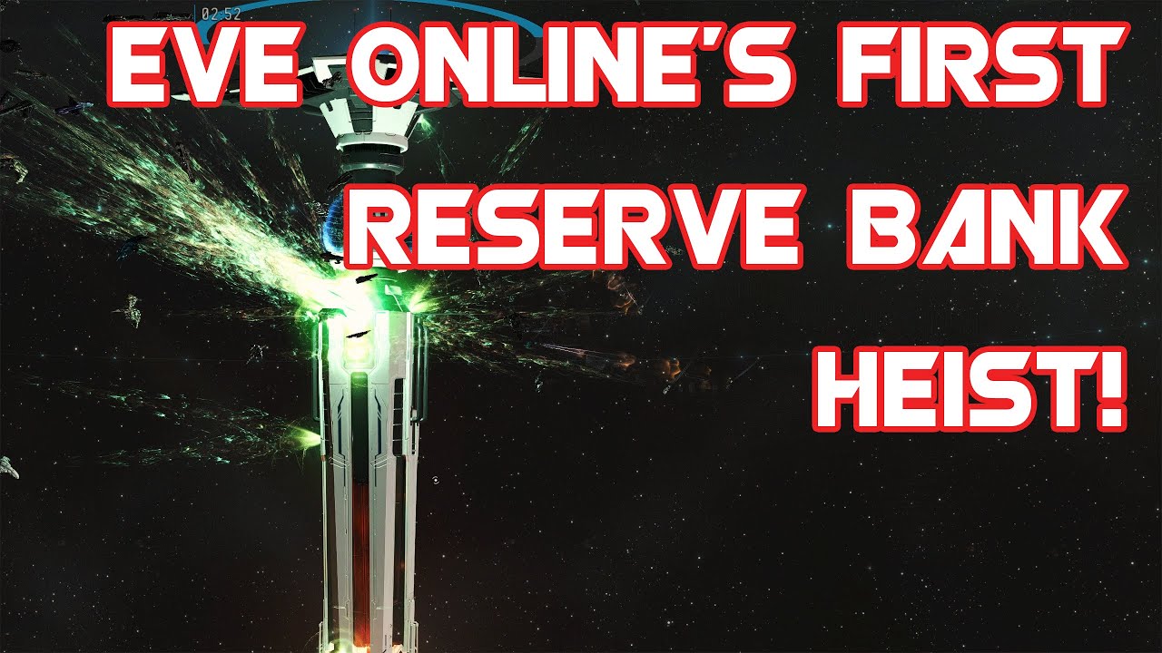 EVE ONLINE The First Reserve Bank Heist YouTube