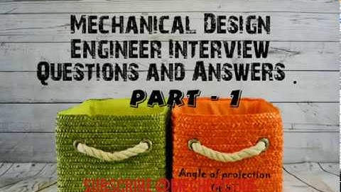 DESIGN ENGINEER INTERVIEW QUESTIONS AND ANSWERS