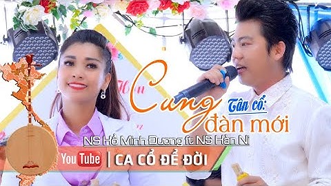 Cung Đàn Mới NS Hồ Minh Đương ft NS Hàn Ni | Ca Cổ Để Đời