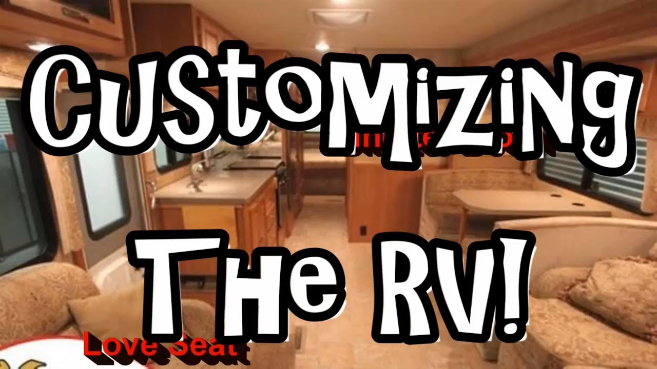 Customizing the RV - YouTube