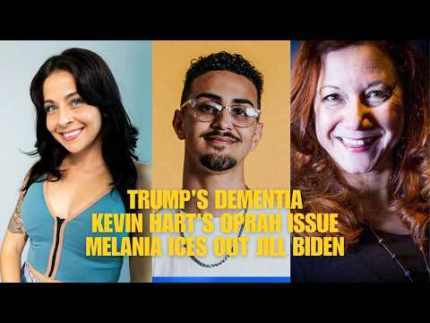 Melania ices out Jill Biden, Trump's dementia, Kevin Hart's Oprah issues and more!