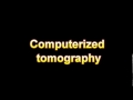 What Is The Definition Of Computerized tomography - Medical Dictionary Free Online