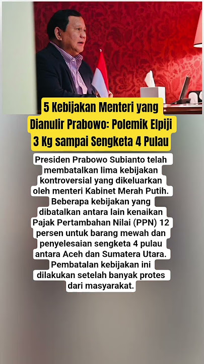 5 Kebijakan Menteri yang Dianulir Prabowo: Polemik Elpiji 3 Kg sampai Sengketa 4 Pulau