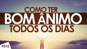 Como manter o bom ânimo?