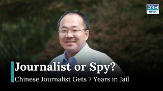Chinese Journalist Jailed for Espionage: A 7-Year Sentence | News Today | DRM News | AC1B