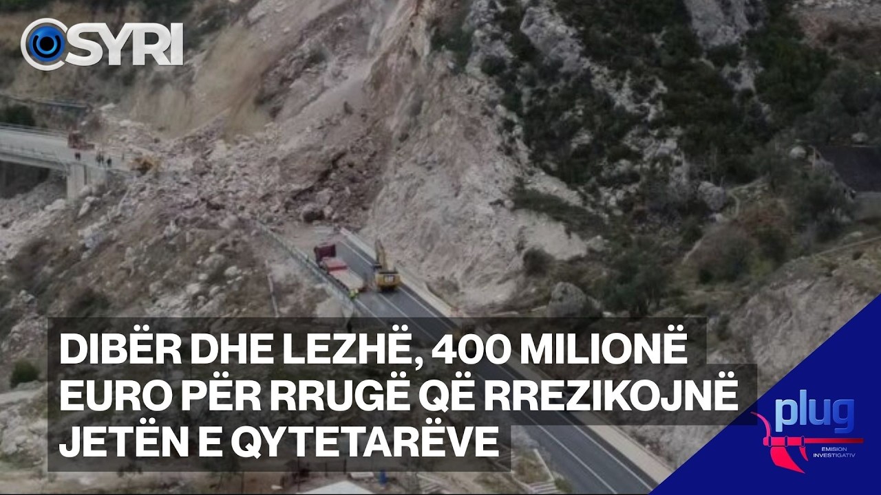Dibër dhe Lezhë, 400 milionë euro për rrugë që rrezikojnë jetën e qytetarëve